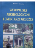 Wykopaliska archeologiczne i cmentarze Grodźca