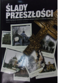 Ślady przeszłości Historia i teraźniejszość prawosławia na południowo zachodnim Podlasiu w świadomości społecznej dedykacja autora