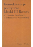 Konsekwencje polityczne klęski III Rzeszy w Europie środkowej i południowo-wschodniej