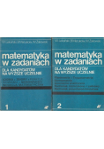 Matematyka w zadaniach dla kandydatów na wyższe uczelnie Tom I i II