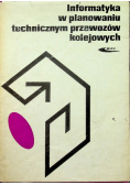 Informatyka w planowaniu technicznym przewozów kolejowych