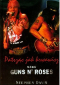 Patrząc jak krwawisz Saga Guns N Roses