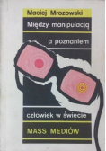 Między manipulacją a poznaniem człowiek w świecie
