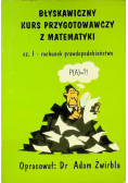 Błyskawiczny kurs przygotowawczy z matematyki część I rachunek prawdopodobieństwa