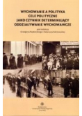 Wychowanie a polityka Cele polityczne jako czynnik determinujący oddziaływanie wychowawcze