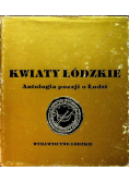 Kwiaty łódzkie Antologia poezji o Łodzi