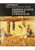 Ilustrowana historia świata Pierwsi ludzie, pierwsze cywilizacje