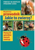 Mój pierwszy przewodnik Jakie to zwierzę