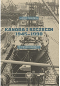 Kanada i Szczecin 1945 - 1990