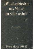 W czterdziestym nas Matko na Sibir zesłali