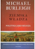 Ziemska władza Polityka jako religia