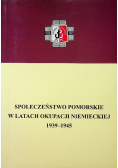 Społeczeństwo pomorskie w latach okupacji niemieckiej 1939 - 1945