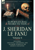 The Collected Supernatural and Weird Fiction of J. Sheridan Le Fanu