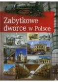 Zabytkowe dworce w Polsce