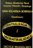 Centralizacja i  decentralizacja Decyzje władza mity