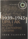 UPA i AK Konflikt w Zachodniej Ukrainie 1939 - 1945