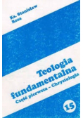 Teologia fundamentalna część pierwsza Chrystologia