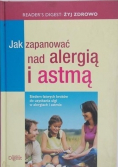 Jak zapanować nad alergią i astmą