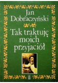 Tak traktuję moich przyjaciół