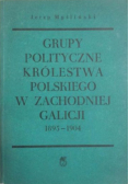 Grupy polityczne Królestwa Polskiego w zachodniej Galicji