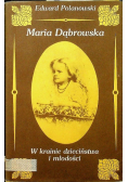 Maria Dąbrowska w krainie dzieciństwa i młodości