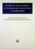 Wybrane zagadnienia z psychologii klinicznej i osobowości Psychologiczne następstwa choroby somatycznej u dzieci i młodzieży