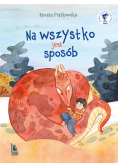 Na wszystko jest sposób