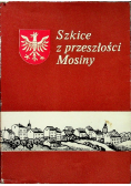 Szkice z przeszłości Mosiny i okolic