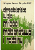 Chrześcijańska wizja miłości małżeństwa i rodziny