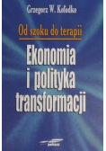 Od szoku do terapii Ekonomia i polityka transformacji