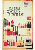 Co nam zostanie z tych lat