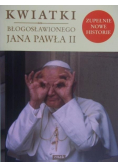 Kwiatki błogosławionego Jana Pawła II