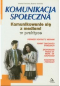 Komunikacja społeczna komunikowanie się z mediami w praktyce