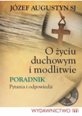 O życiu duchowym i modlitwie poradnik pytania i odpowiedzi z CD