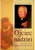 Ojciec nadziei niezwykłe życie księdza Edmunda Szeligi