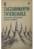 W zaczarowanym zwierciadle Opowiadanie fantastyczne Ameryki Łacińskiej