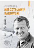 Mieczysław F.  Rakowski.  Biografia polityczna