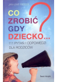 Co zrobić gdy dziecko 111 pytań i odpowiedzi