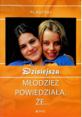 Dzisiejsza młodzież powiedziała że