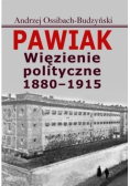 Pawiak. Więzienie polityczne 1880-1915