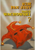 Kim jest Pan Panie Wachowski