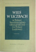 Wieś w liczbach w Polsce burżuazyjno obszarniczej i w Polsce Ludowej