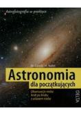 Astronomia dla początkujących Obserwacje nieba krok po kroku z atlasem nieba