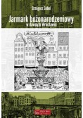 Jarmark bożonarodzeniowy w dawnym Wrocławiu