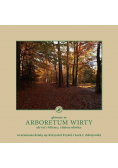 Głównie to Arboretum Wirty ale też i bliższe i dalsze okolice