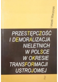 Przestępczość i demoralizacja nieletnich w Polsce w okresie transformacji ustrojowej