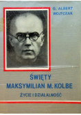 Święty Maksymilian Maria Kolbe Życie i Działalność tom 1