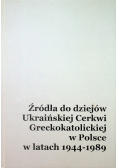 Źródła do dziejów Ukraińskiej Cerkwi Greckokatolickiej w Polsce w latach 1944 1989