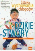 Dzikie stwory Sztuka wychowania chłopców