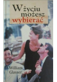 W życiu możesz wybierać